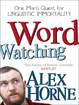Horne - Wordwatching: One Mans Quest for Linguistic Immortality