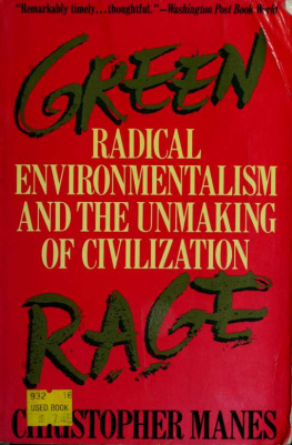 Christopher Manes Green Rage: Radical Environmentalism and the Unmaking of Civilization