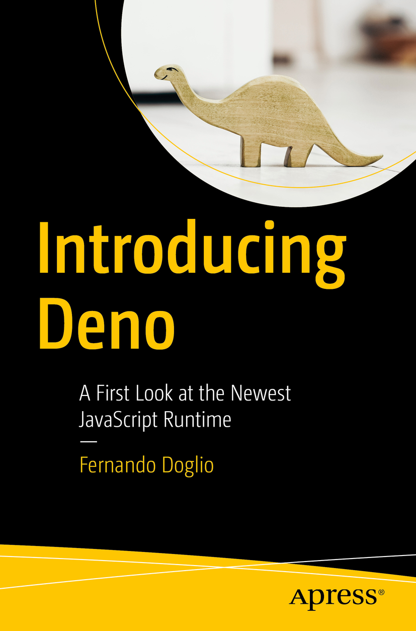 Fernando Doglio Introducing Deno A First Look at the Newest JavaScript - photo 1