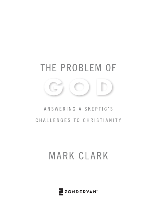 The Problem of God Answering a Skeptics Challenges to Christianity - image 1