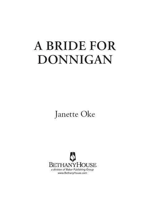 A Bride for Donnigan Copyright 1993 Janette Oke All rights reserved No part - photo 1