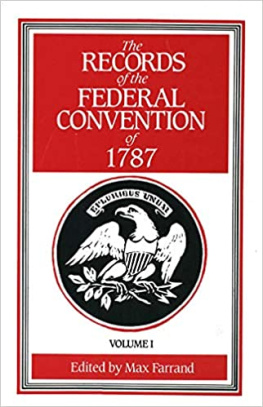 Max Farrand - The Records of the Federal Convention of 1787, Vol. 1