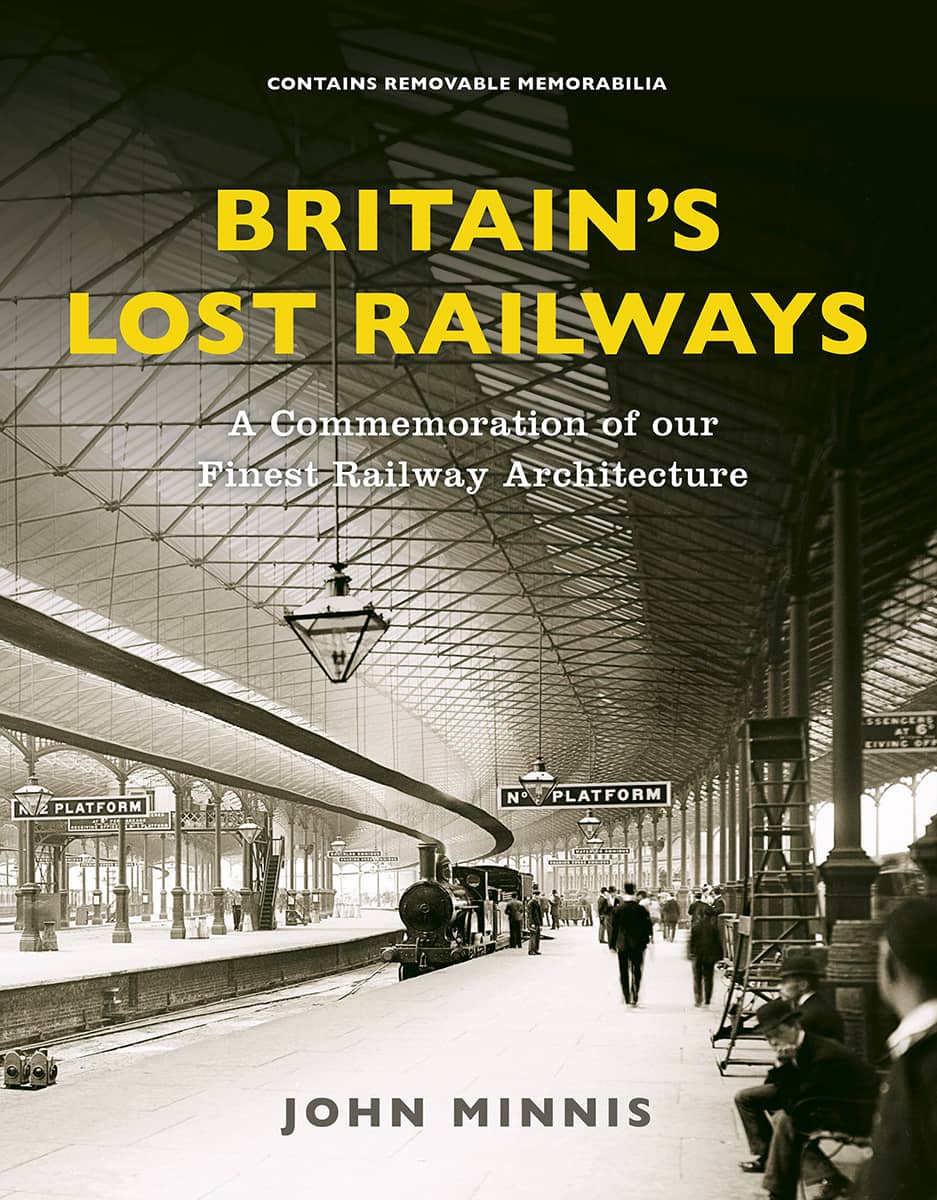 BRITAINS LOST RAILWAYS THE TWENTIETH-CENTURY DESTRUCTION OF OUR FINEST - photo 1