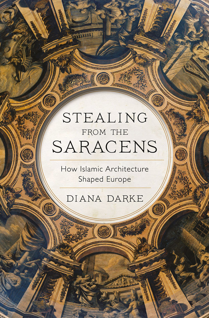 STEALING FROM THE SARACENS DIANA DARKE STEALING FROM THE SARACENS How Islamic - photo 1