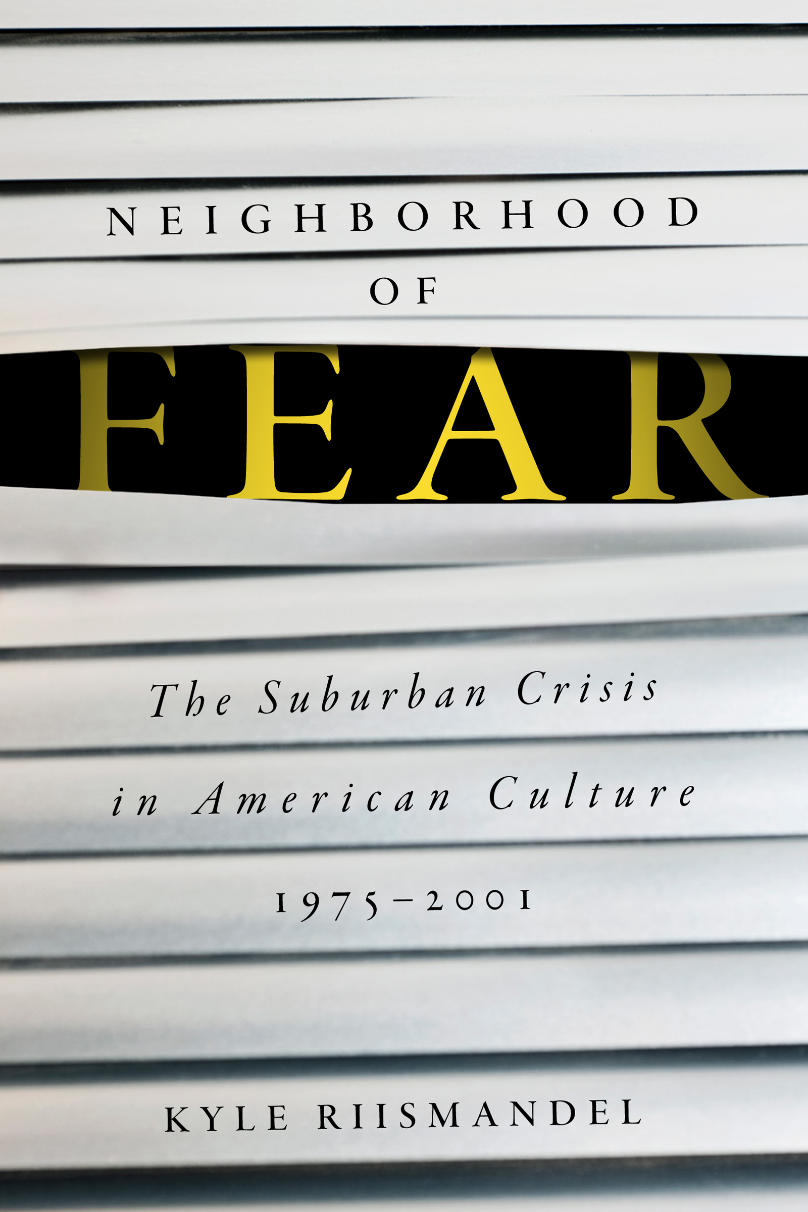 Neighborhood of Fear Neighborhood of Fear The Suburban Crisis in American - photo 1