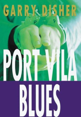 Garry Disher Port Vila Blues: A Wyatt Novel (Allen & Unwin Original Fiction.)