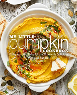 BookSumo Press My Little Pumpkin Cookbook Enjoy Autumn Time All the Time with Delicious Pumpkin Recipes