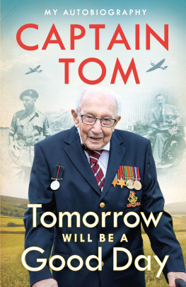 Captain Tom Moore Tomorrow Will Be A Good Day: My Autobiography