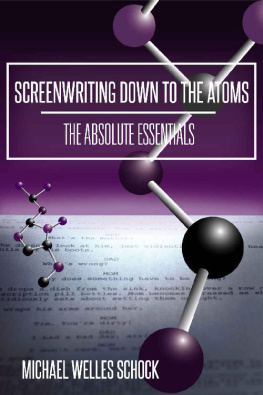 Michael Welles Schock - Screenwriting Down to the Atoms: The Absolute Essentials