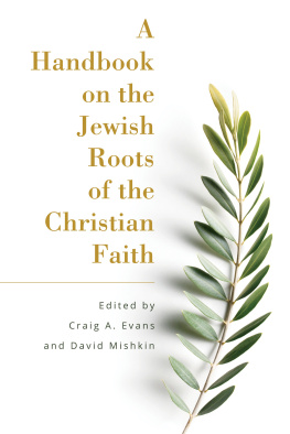 Craig A. Evans A Handbook on the Jewish Roots of the Christian Faith