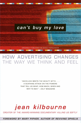 Jean Kilbourne - Cant Buy My Love: How Advertising Changes the Way We Think and Feel