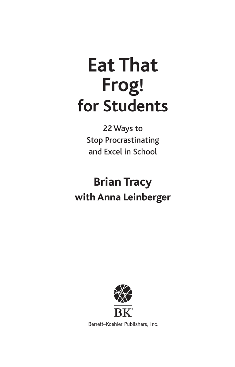 Eat That Frog for Students Copyright 2021 by Brian Tracy and Anna Leinberger - photo 3