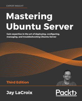 Jay LaCroix - Mastering Ubuntu Server; Third Edition