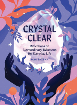 Jaya Saxena - Crystal Clear: Reflections on Extraordinary Talismans for Everyday Life