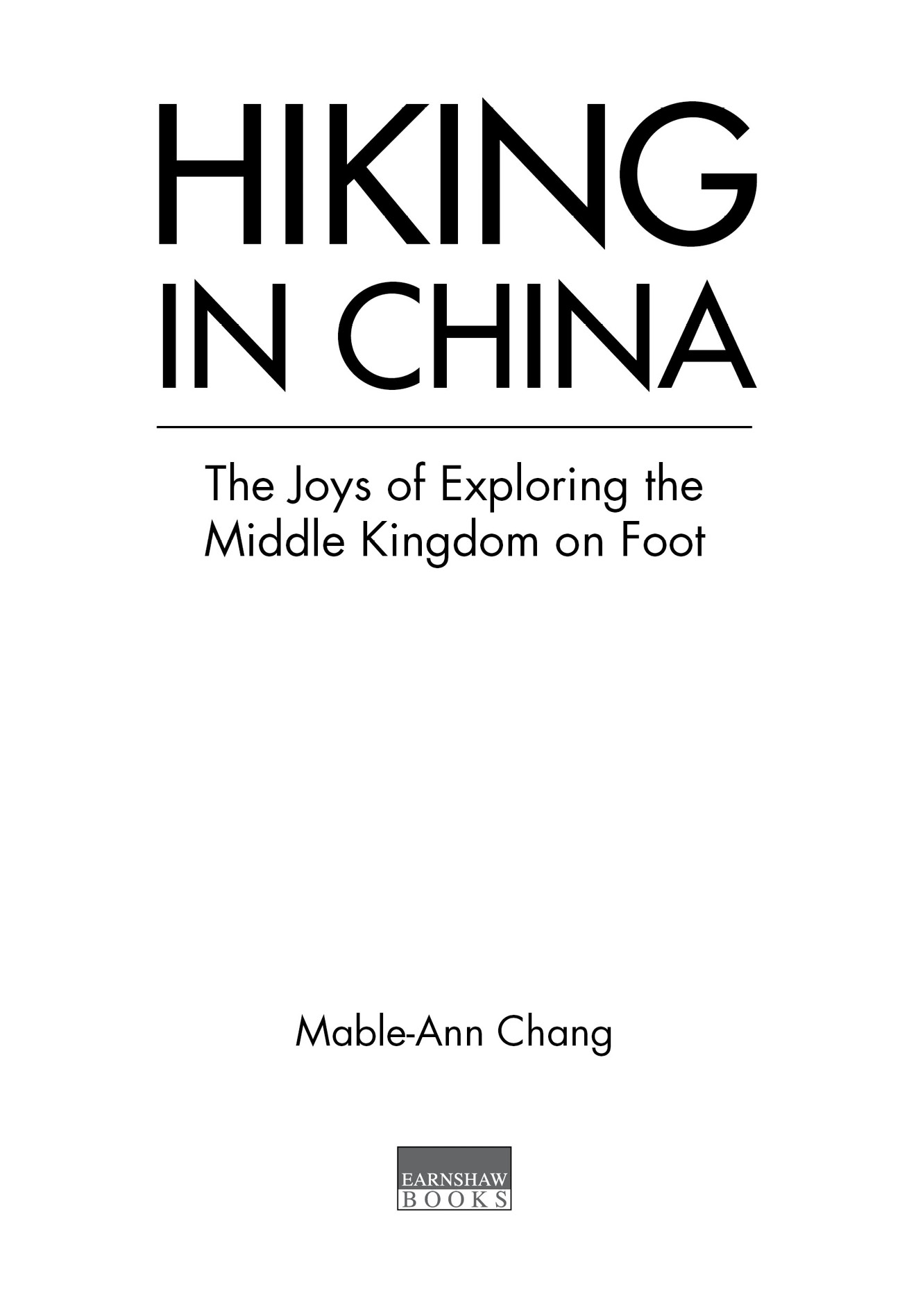 Hiking in China Mable-Ann Chang ISBN-13 978-988-8552-81-8 2020 Mable-Ann Chang - photo 3