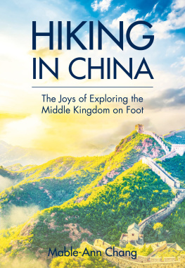 Mable-Ann Chang Hiking in China: The Joys of Exploring the Middle Kingdom on Foot