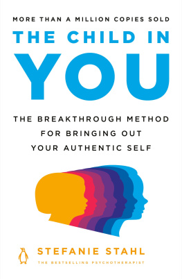 Stefanie Stahl The Child in You: The Breakthrough Method for Bringing Out Your Authentic Self