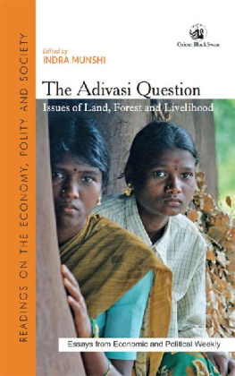 Indra Munshi The Adivasi Question: Issues of Land, Forest and Livelihood (Essays from Economic and Political Weekly)