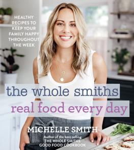 Michelle Smith - The Whole Smiths Real Food Every Day