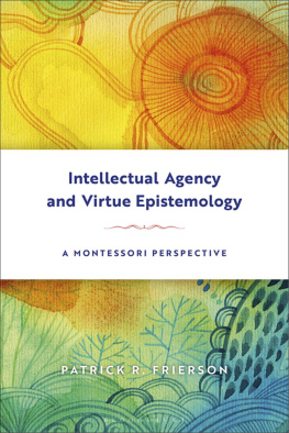 Frierson Patrick - Intellectual Agency and Virtue Epistemology: a Montessori Perspective