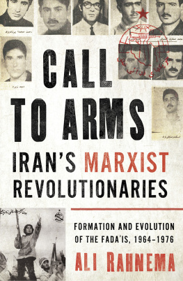 Ali Rahnema Call to Arms: Irans Marxist Revolutionaries: Formation and Evolution of the Fadais, 1964–1976