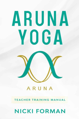 Nicki Forman - Aruna Yoga Teacher Training Manual