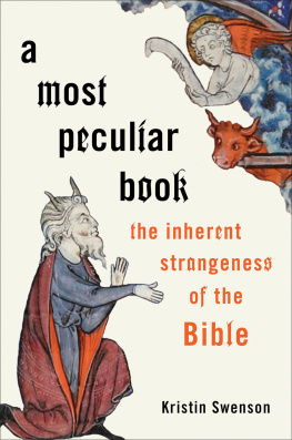 Kristin Swenson A Most Peculiar Book: The Inherent Strangeness of the Bible