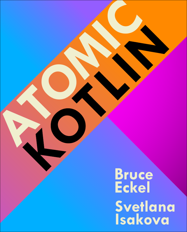 Atomic Kotlin Bruce Eckel and Svetlana Isakova This book is for sale at - photo 1