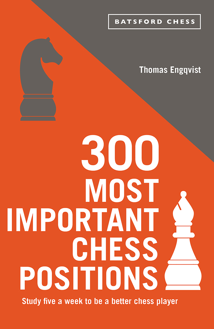 Contents Introduction The 300 most important chess positions demonstrating - photo 1