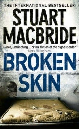 Stuart MacBride - Broken Skin