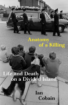 Ian Cobain Anatomy of a Killing: Life and Death on a Divided Island