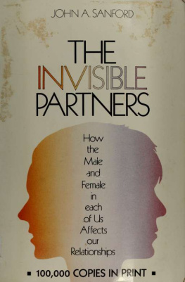 John A. Sanford The Invisible Partners: How the Male and Female in Each of Us Affects Our Relationships