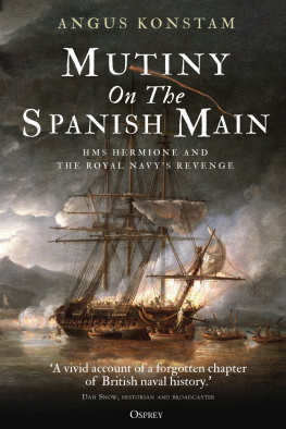 Angus Konstam - Mutiny on the Spanish Main: HMS Hermione and the Royal Navy’s Revenge
