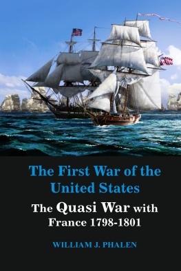 William J. Phalen - The First War of United States: The Quasi War with France 1798-1801