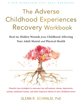 Glenn R. Schiraldi - The Adverse Childhood Experiences Recovery Workbook