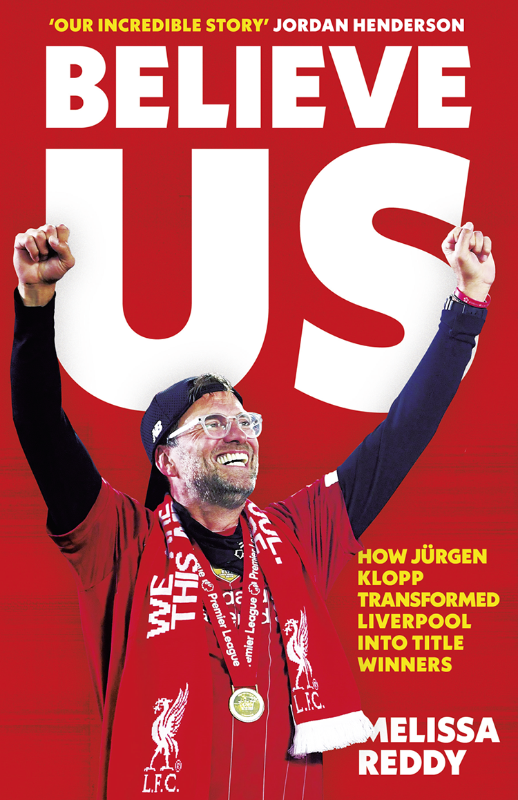 Contents Contents Guide BELIEVE US How Jrgen Klopp transformed Liverpool into - photo 1