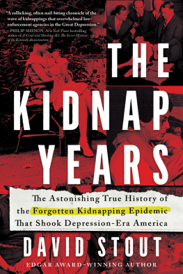 David Stout - The Kidnap Years: The Astonishing True History of the Forgotten Kidnapping Epidemic That Shook Depression-Era America