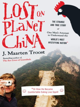 J. Maarten Troost Lost on planet China: the strange and true story of one mans attempt to understand the worlds most mystifying nation, or how he became comfortable eating live squid