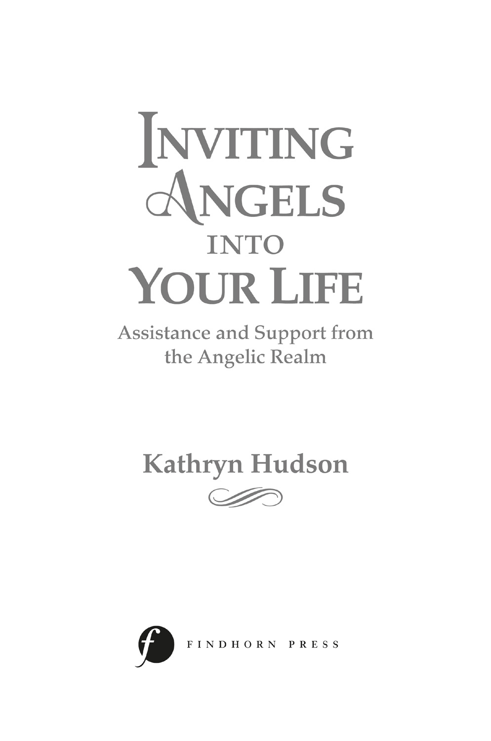 Inviting Angels into Your Life Kathryn Hudsons book Inviting Angels into Your - photo 2