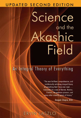 Ervin Laszlo - Science and the Akashic Field: An Integral Theory of Everything