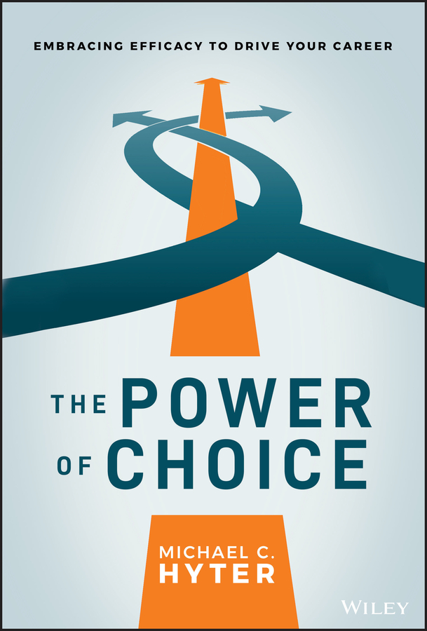 Praise for The Power of Choice Efficacy is game changing Too often in our - photo 1