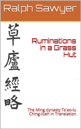 Ralph Sawyer - Ruminations in a Grass Hut: The Ming dynasty Tsao-lu Ching-lüeh in Translation