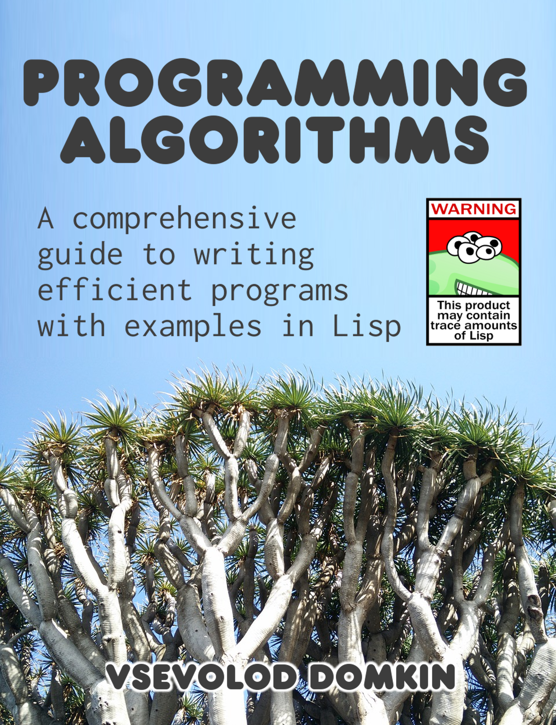 Programming Algorithms A comprehensive guide to writing efficient programs with - photo 1