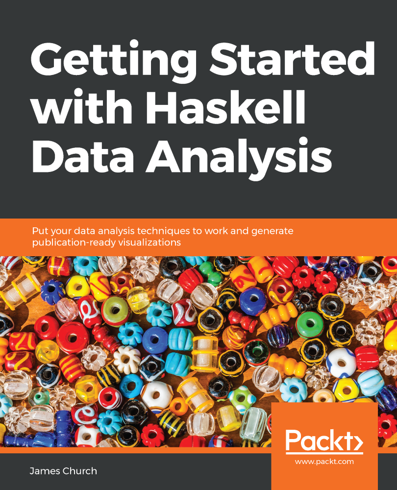 Getting Started with Haskell Data Analysis Put your data analysis - photo 1