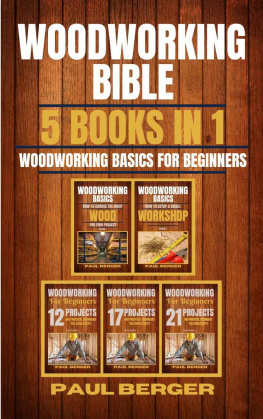 Paul Berger - Woodworking Bible: Woodworking basics for beginners 5 books in 1