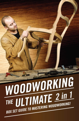 Jerry Marin - Woodworking: The Ultimate 2 in 1 Box Set Guide to Mastering Woodworking! (Woodworking - Woodworking for Beginners - Woodworking Projects - Woodworking Plans - Woodworking 101)