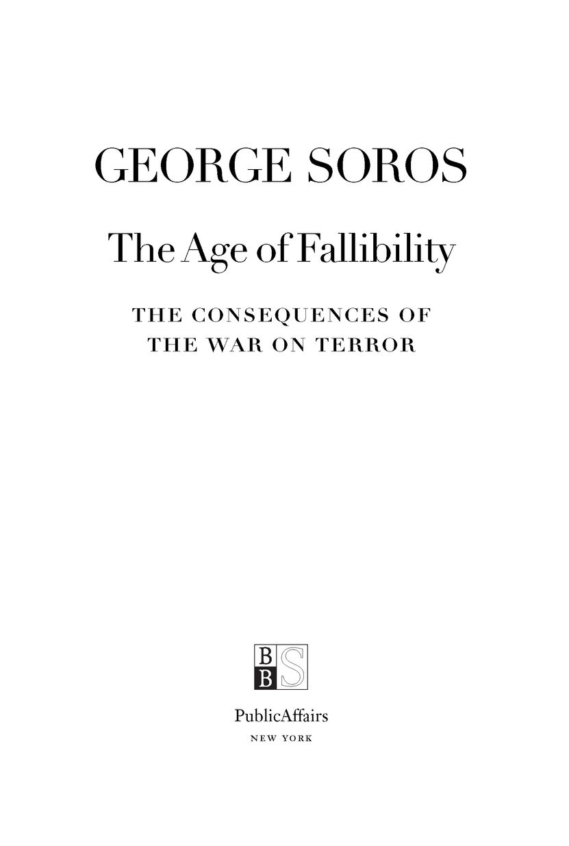 Table of Contents ALSO BY GEORGE SOROS The Bubble of American Supremacy - photo 2