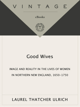 Laurel Thatcher Ulrich - Good Wives: Image and Reality in the Lives of Women in Northern New England, 1650-1750