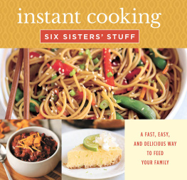 Six Sisters Stuff - Instant Cooking With Six Sisters Stuff: A Fast, Easy, and Delicious Way to Feed Your Family