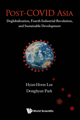 Hyun-Hoon Lee and Donghyun Park Post-COVID Asia: Deglobalization, Fourth Industrial Revolution, and Sustainable Development